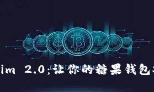 掌握Tokenim 2.0：让你的糖果钱包安全又高效