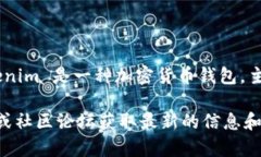 截至我最后的知识更新（2023年10月），Tokenim 并不