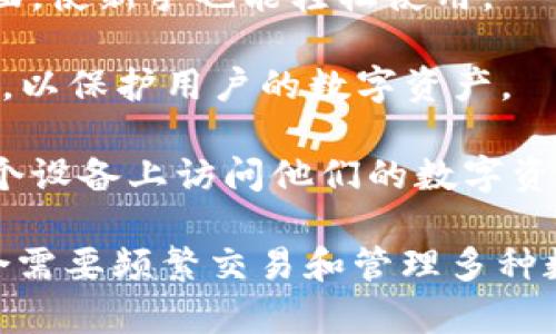 Tokenim是一种加密货币钱包，主要用于存储和管理各种数字资产。具体来讲，它是一种软件钱包，通常以应用程序的形式存在，可以在电脑或移动设备上运行。Tokenim的特点包括：

1. **多种币种支持**：Tokenim不仅支持主流的加密货币，如比特币（BTC）和以太坊（ETH），还可能支持其他类型的代币和数字资产。

2. **私钥管理**：用户对私钥拥有完整的控制权，这意味着用户可以直接管理自己的资金，而不需要经过中央管理机构。

3. **用户友好界面**：Tokenim通常设计注重用户体验，提供简洁易用的界面，使新手也能轻松使用。

4. **安全性**：Tokenim通常会配备多种安全措施，如双重验证、加密存储等，以保护用户的数字资产。

5. **跨平台使用**：有些Tokenim钱包提供跨平台的功能，使用户可以在多个设备上访问他们的数字资产。

总的来说，Tokenim作为一个类型的钱包注重于用户的私密性和便利性，适合需要频繁交易和管理多种数字资产的用户。